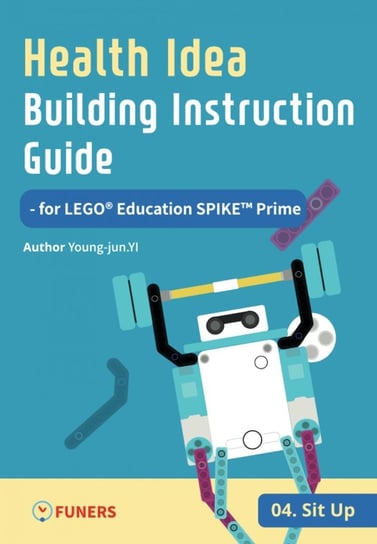 Health Idea Building Instruction Guide for LEGO Education SPIKE Prime 04 Sit up Young-jun Yi
