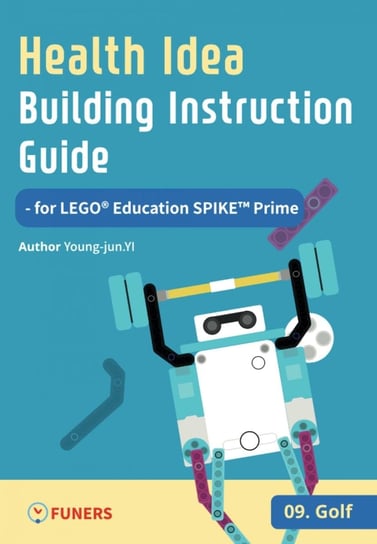 Health Idea Building Instruction Guide for LEGO® Education SPIKE™ Prime 09 Golf - ebook epub Young-jun Yi