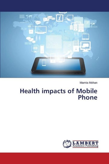 Health impacts of Mobile Phone Mohan Mamta