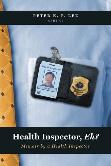 Health Inspector, Eh? Lee Peter K. P.