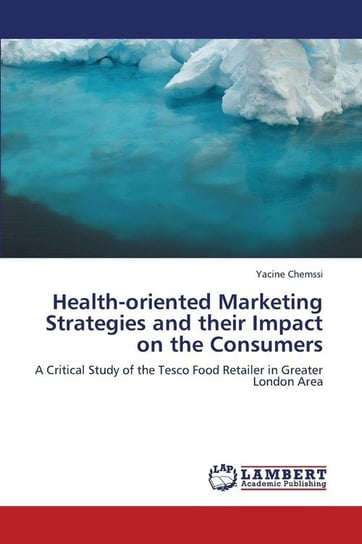 Health-Oriented Marketing Strategies and Their Impact on the Consumers Chemssi Yacine