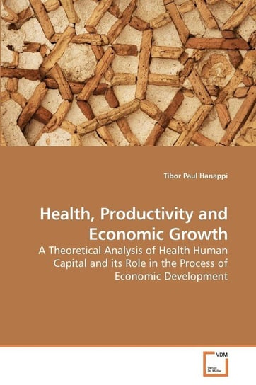 Health, Productivity and Economic Growth Hanappi Tibor Paul