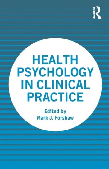 Health Psychology in Clinical Practice Opracowanie zbiorowe