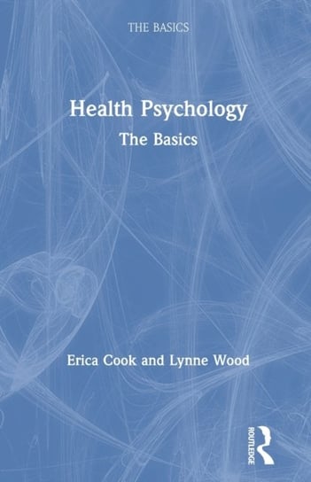 Health Psychology: The Basics Opracowanie zbiorowe