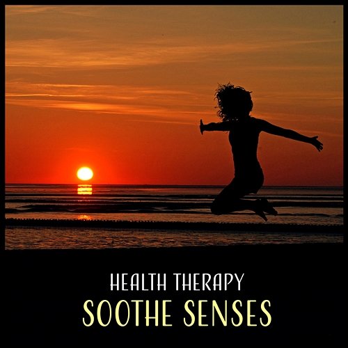 Health Therapy: Soothe Senses – Background Music for Feel Good, Wonderful Relaxing Waters, Rain & Ocean Waves, Quiet Zen Moments Healthy Lifestyle Unit