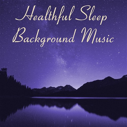Healthful Sleep Background Music – Natural White Noise to Help You Fall Asleep and Sleep Through the Night, Relaxation Meditation, Yoga, Reiki, Stress Relief Deep Sleep Music Group