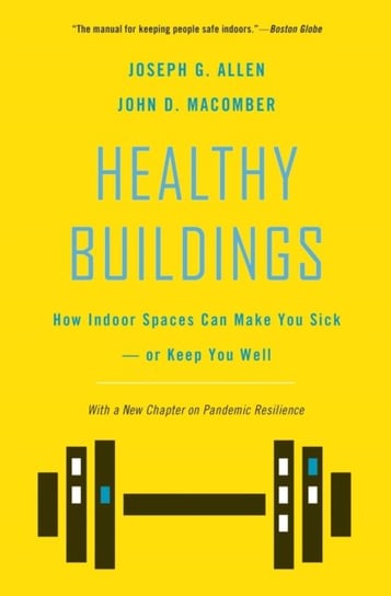 Healthy Buildings: How Indoor Spaces Can Make You Sick-or Keep You Well Joseph G. Allen