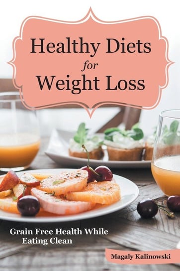 Healthy Diets for Weight Loss Kalinowski Magaly