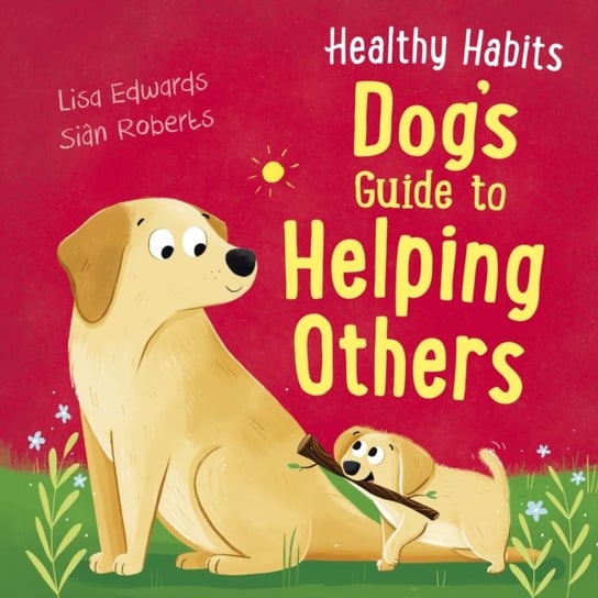 Healthy Habits: Dog's Guide to Helping Others Edwards Lisa