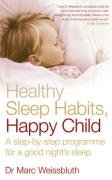 Healthy Sleep Habits, Happy Child Weissbluth Marc