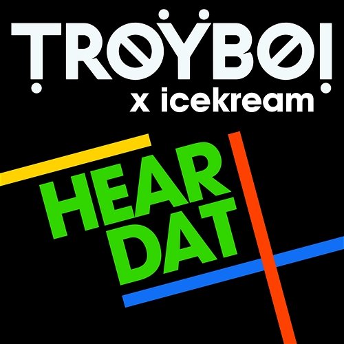 Hear Dat TroyBoi x icekream