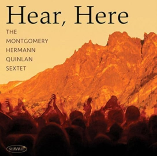 Hear, Here Montgomery-Hermann-Quinlan Sextet
