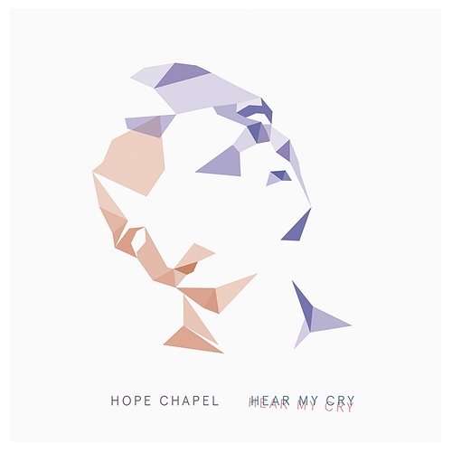 Hear My Cry Hope Chapel