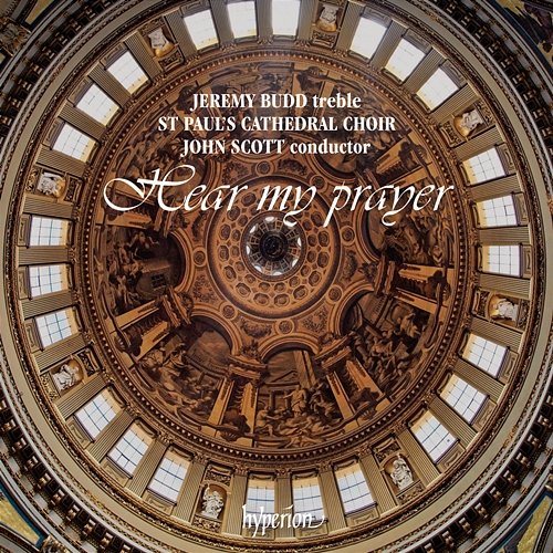 Hear My Prayer, Allegri's Miserere and other Choral Favourites from St Paul's Cathedral Jeremy Budd, St Paul's Cathedral Choir, John Scott