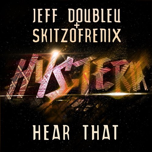 Hear That Skitzofrenix & Jeff Doubleu