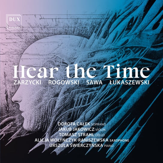 Hear The Time Całek Dorota, Jakowicz Krzysztof, Strahl Tomasz, Wołyńczyk-Raniszewska Alicja, Świerczyńska Urszula