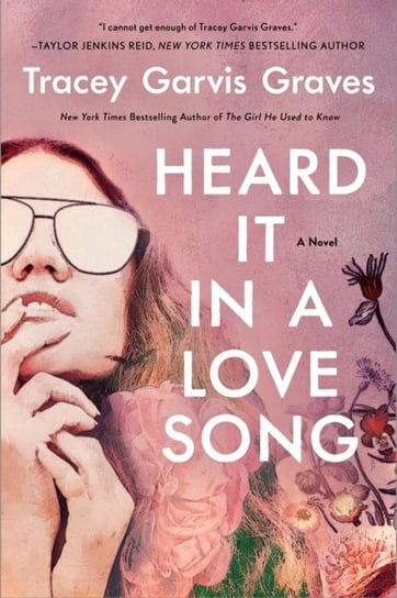 Heard It in a Love Song: A Novel Tracey Garvis Graves