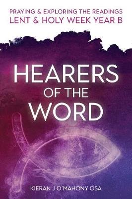 Hearers of the Word: Praying & exploring the readings Lent & Holy Week: Year B Opracowanie zbiorowe