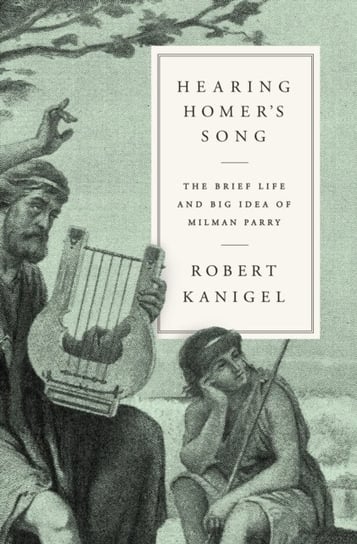 Hearing Homers Song Robert Kanigel