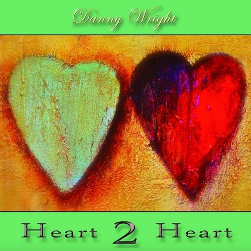 Heart 2 Heart Danny Wright