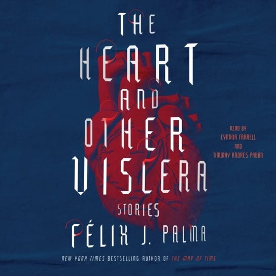 Heart and Other Viscera Palma Felix J.