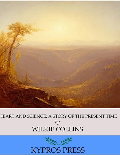 Heart and Science: A Story of the Present Time Collins Wilkie