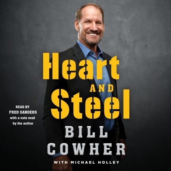 Heart and Steel Holley Michael, Bill Cowher