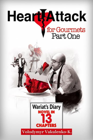 Heart Attack for Gourmets: Wariat's Diary (Diary of a Cranky Man) Volodymyr Vakulenko-K.