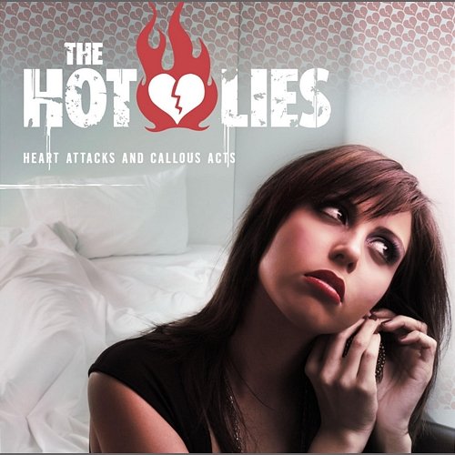 Heart Attacks and Callous Acts The Hot Lies