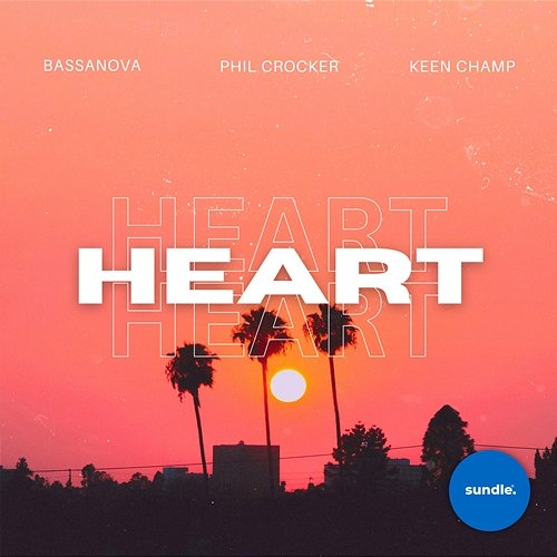 Heart Bassanova, Phil Crocker & Keen Champ