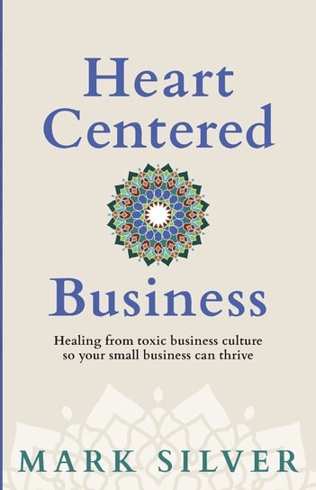 Heart-Centered Business Mark Silver
