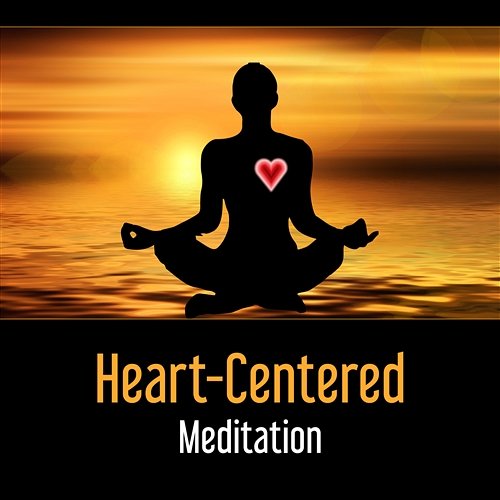 Heart-Centered Meditation – Zen Power, Styles of Relief, Concentration, Focus Energy on Self Development, Purpose, Experience Mystic Mantra Inspiring Meditation Sounds Academy