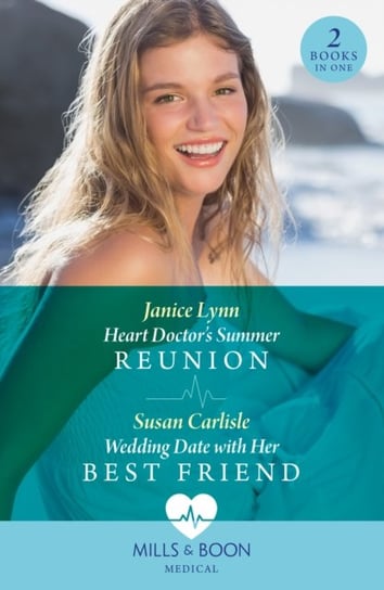 Heart Doctor's Summer Reunion / Wedding Date With Her Best Friend Lynn Janice