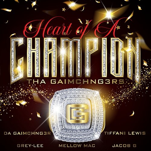 Heart Of A Champion Tha Gaimchng3rs feat. Da Gaimchng3r, Tiffani Lewis, Grey-Lee, Mellow Mac, Jacob G.