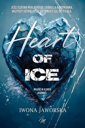 Heart of ice. Miłość w Alpach. Gabriel Jaworska Iwona