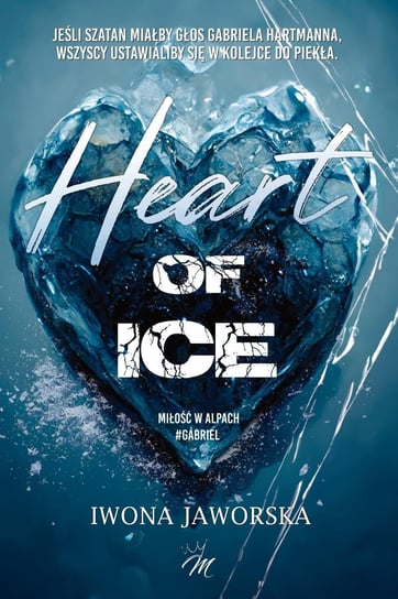 Heart of ice. Miłość w Alpach. Gabriel Jaworska Iwona