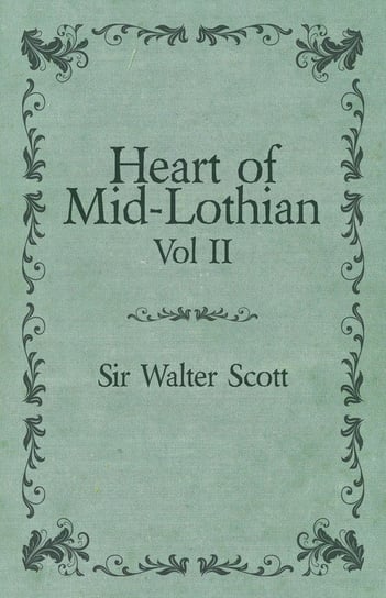 Heart of Mid-Lothian - Vol. II. Scott Sir Walter