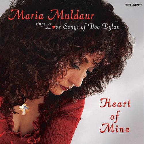 Heart Of Mine: Maria Muldaur Sings Love Songs Of Bob Dylan Maria Muldaur