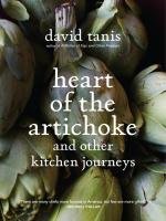 Heart of the Artichoke and Other Kitchen Journeys Tanis David
