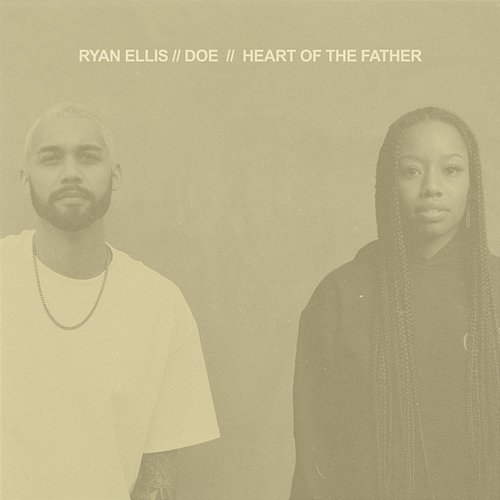 Heart of the Father Ryan Ellis feat. DOE