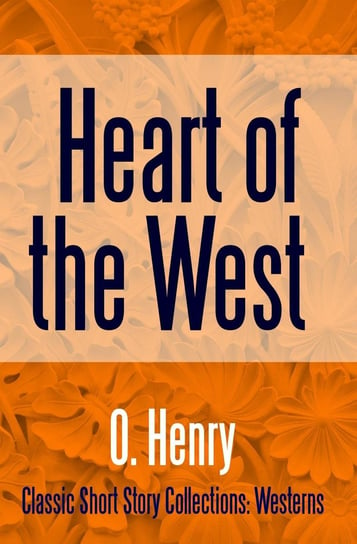 Heart of the West Henry O.