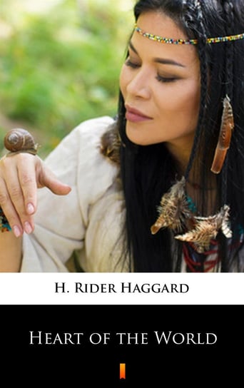 Heart of the World Haggard H. Rider