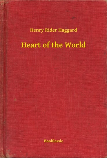 Heart of the World Haggard Henry Rider