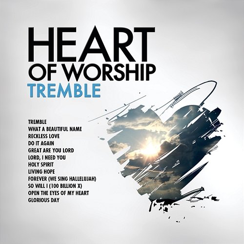 Heart Of Worship - Tremble Maranatha! Music