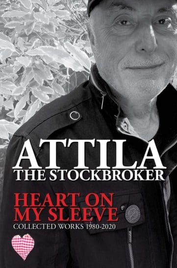 Heart On My Sleeve Attila The Stockbroker