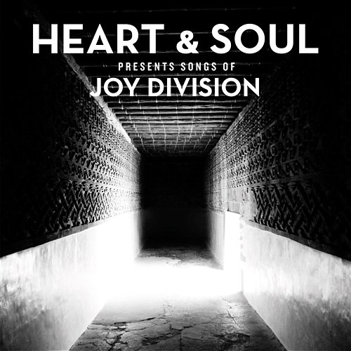 Heart & Soul Presents Songs Of Joy Division Heart & Soul