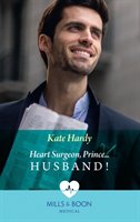 Heart Surgeon, Prince...Husband! Hardy Kate