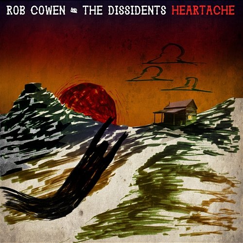 Heartache Rob Cowen & The Dissidents
