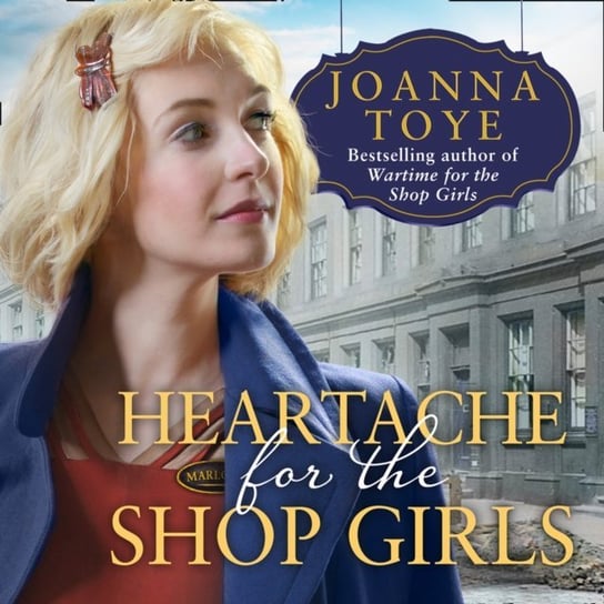 Heartache for the Shop Girls (The Shop Girls, Book 3) Toye Joanna