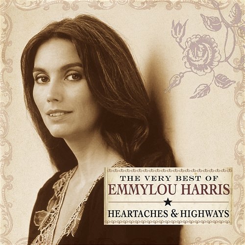 Heartaches & Highways: The Very Best of Emmylou Harris Emmylou Harris